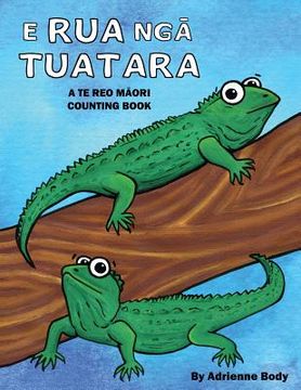portada E Rua Nga Tuatara: A Te Reo Maori Counting Book