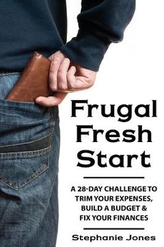 portada Frugal Fresh Start: A 28-Day Challenge to Trim Your Expenses, Build a Budget & Fix Your Finances (in English)