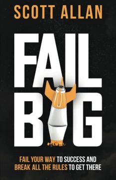 portada Fail Big, Expanded Edition: Fail Your way to Success and Break all the Rules to get There (en Inglés)