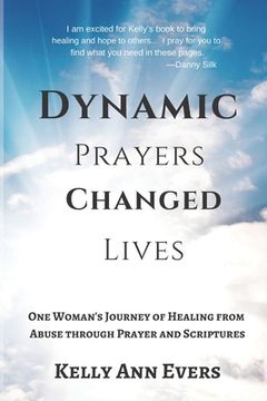 portada Dynamic Prayers Changed Lives: One Woman's Journey from Healing from Abuse though Prayer and Scriptures... for survivors and victims of abuse recover (en Inglés)