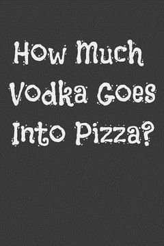 portada How Much Vodka Goes Into Pizza? (in English)