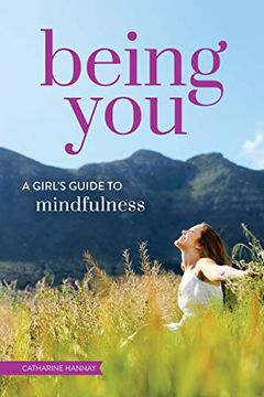 portada Being You: A Girl's Guide to Mindfulness (in English)