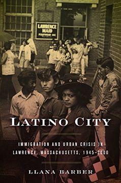 portada Latino City: Immigration and Urban Crisis in Lawrence, Massachusetts, 1945-2000 (Justice, Power and Politics) (en Inglés)