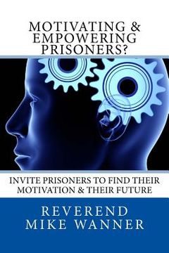 portada Motivating & Empowering Prisoners?: Invite Prisoners To Find Their Motivation & Their Future
