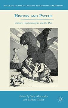 portada History and Psyche: Culture, Psychoanalysis, and the Past (Palgrave Studies in Cultural and Intellectual History) (en Inglés)