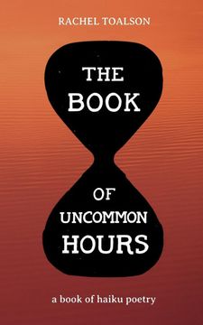 portada The Book of Uncommon Hours: A Book of Haiku Poetry (en Inglés)