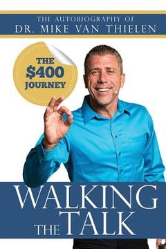 portada Walking The Talk: The $400 Dollar Journey (en Inglés)