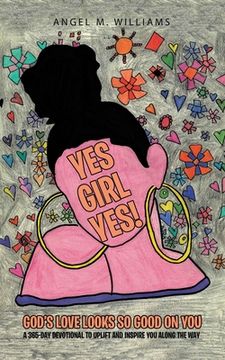 portada Yes Girl Yes!: God's Love Looks so Good on You (in English)