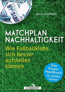 portada Matchplan Nachhaltigkeit: Wie Fußballklubs Sich Besser Aufstellen Können - das Praxis-Handbuch für Jeden Verein (en Alemán)