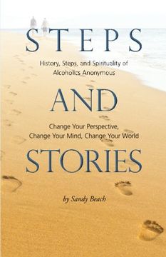 portada Steps and Stories: History, Steps, and Spirituality of Alcoholics Anonymous - Change Your Perspective, Change Your Mind, Change Your World (en Inglés)