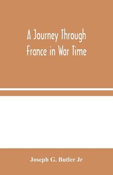portada A Journey Through France in War Time (in English)