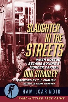 portada Slaughter in the Streets: When Boston Became Boxing's Murder Capital (Hamilcar Noir) (in English)