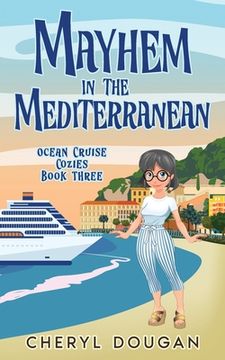 portada Mayhem in the Mediterranean: An Ocean Cruising Cozy Mystery (en Inglés)