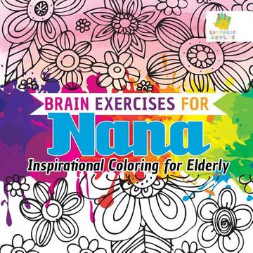 portada Brain Exercises for Nana Inspirational Coloring for Elderly (en Inglés)