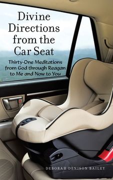 portada Divine Directions from the Car Seat: Thirty-One Meditations from God Through Reagan to Me and Now to You
