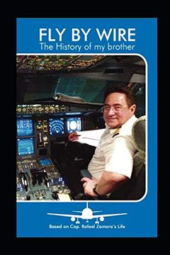 portada Fly by Wire - the History of my Brother: Based on Cap. Rafael Zamora'S Life