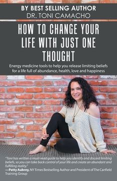 portada How to Change Your Life with Just One Thought: Energy Medicine Tools to Help You Release Limiting Beliefs for a Life Full of Abundance, Health, Love a (in English)