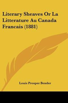 portada literary sheaves or la litterature au canada francais (1881)