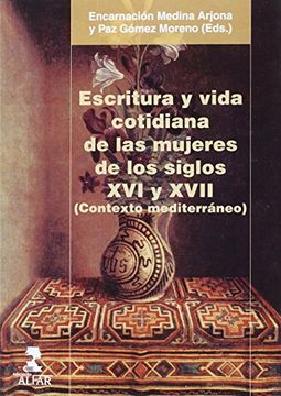 portada Escritura y vida cotidiana de las mujeres de los siglos XVI y XVII (contexto mediterráneo) (Alfar Universidad)