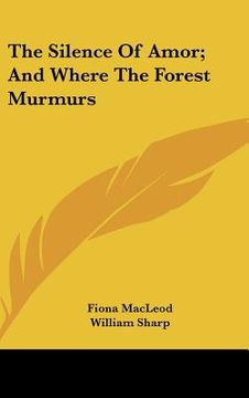 portada the silence of amor; and where the forest murmurs (en Inglés)