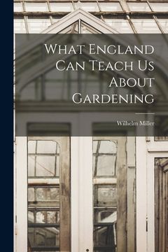 portada What England can Teach us About Gardening (en Inglés)