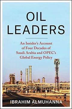 portada Oil Leaders: An Insider’S Account of Four Decades of Saudi Arabia and Opec'S Global Energy Policy (Center on Global Energy Policy Series) (en Inglés)