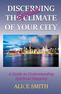 portada Discerning the Spiritual Climate of Your City: A Guide to Understanding Spiritual Mapping 