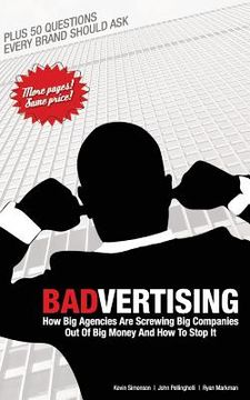 portada Badvertising: How Big Agencies Are Screwing Big Companies Out of Big Money, and How to Stop It