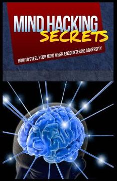 portada Mind Hacking Secrets: How To Steel Your Mind When Encountering Adversity (in English)