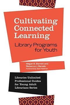 portada Cultivating Connected Learning: Library Programs for Youth (Libraries Unlimited Professional Guides for Young Adult Librarians Series) (en Inglés)