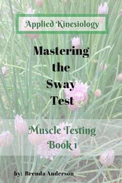 portada Mastering the Sway Test: Applied Kinesiology (en Inglés)