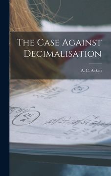 portada The Case Against Decimalisation (en Inglés)