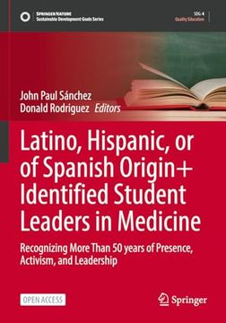 portada Latino, Hispanic, or of Spanish Origin+ Identified Student Leaders in Medicine: Recognizing More Than 50 Years of Presence, Activism, and Leadership (en Inglés)