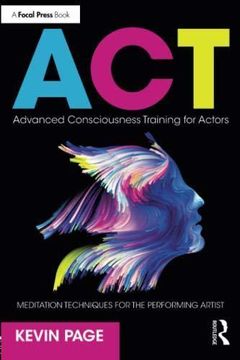 portada Advanced Consciousness Training for Actors: Meditation Techniques for the Performing Artist (Paperback) (en Inglés)