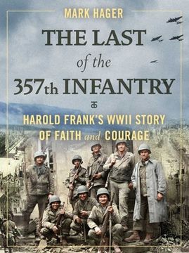 portada The Last of the 357Th Infantry: Harold Frank'S Wwii Story of Faith and Courage 