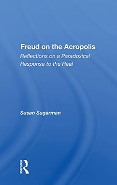portada Freud on the Acropolis: Reflections on a Paradoxical Response to the Real (en Inglés)
