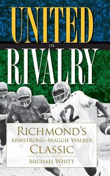 portada United in Rivalry: Richmond's Armstrong-Maggie Walker Classic (in English)