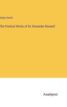 portada The Poetical Works of Sir Alexander Boswell (en Inglés)