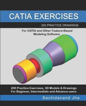 portada Catia Exercises: 200 Practice Drawings For CATIA and Other Feature-Based Modeling Software