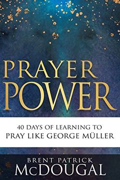 portada Prayer Power: 40 Days of Learning to Pray Like George Müller (en Inglés)