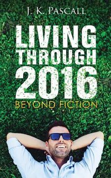 portada Living Through 2016: Beyond Fiction (en Inglés)