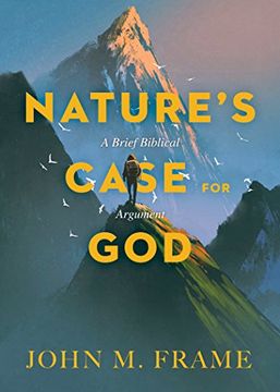 portada Nature's Case for God: A Brief Biblical Argument (en Inglés)