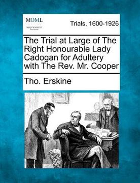 portada the trial at large of the right honourable lady cadogan for adultery with the rev. mr. cooper (en Inglés)