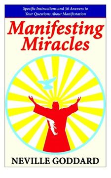 portada Manifesting Miracles: Specific Instructions and 36 Answers to Your Questions About Manifestation (Neville Explains the Bible)
