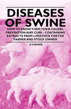 portada diseases of swine - how to know them, their causes, prevention and cure - containing extracts from livestock for the farmer and stock owner (in English)