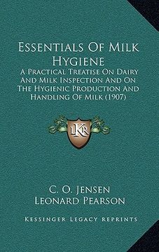 portada essentials of milk hygiene: a practical treatise on dairy and milk inspection and on the hygienic production and handling of milk (1907) (en Inglés)