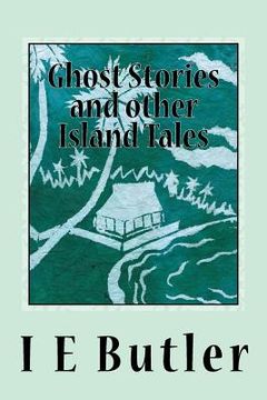 portada Ghost Stories And Other Island Tales: A colonial officer in the Gilbert Islands (in English)
