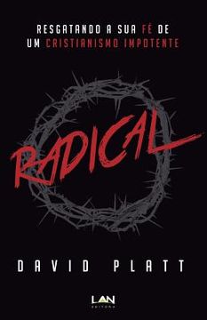 portada Radical: Resgatando a Sua Fe de Um Cristianismo Impotente (en Portugués)