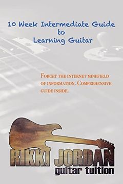 portada 10 Week Intermediate Guide to Learning Guitar (10 Week Guide to Learning Guitar) (en Inglés)