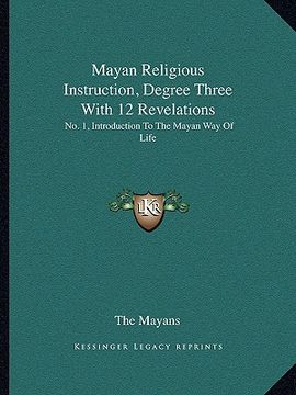 portada mayan religious instruction, degree three with 12 revelations: no. 1, introduction to the mayan way of life (en Inglés)